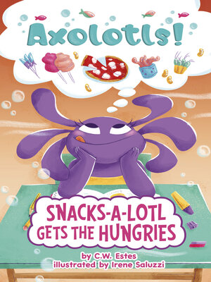 cover image of Snacks-a-Lotl Gets the Hungries